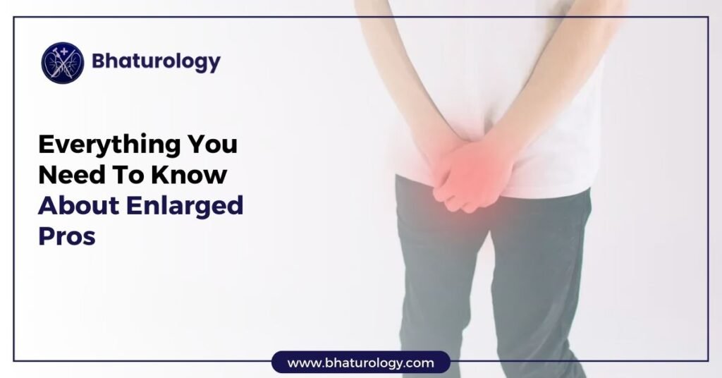 Everything You Need To Know About Enlarged Pros